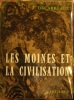 Les Moines et la Civilisation. . Décarreaux (J.)