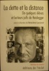 La Dette et la distance. De quelques élèves et lecteurs juifs de Heidegger. . Lescourret (Marie-Anne), ss la dir. de
