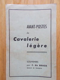 AVANT-POSTES DE CAVALERIE LEGERE-SOUVENIRS. Biographie de l'auteur par le lieutenant Prodhomme. Préface du Général Weygand.