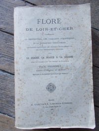 FLORE DE LOIR-ET-CHER comprenant la description, les tableaux synoptiques et la distribution géographique des plantes vasculaires qui croissent spontanément ou qui sont généralement cultivées dans LE PERCHE, LA BEAUCE ET LA SOLOGNE.Avec un vocabulaire des termes de botanique.