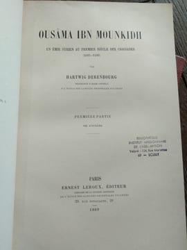 OUSAMA IBN MOUNKIDH UN EMIR SYRIEN AU PREMIER SIECLE DES CROISADES (1095-1188)  . DERENBOURG (Hartwig)