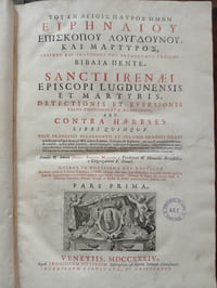 Sancti Irenaei Episcopi Lugdunensis et Martyris,
Saint Irénée Evêque et martyr de Lyon
Opera
Contra haereses
Contre les hérésies