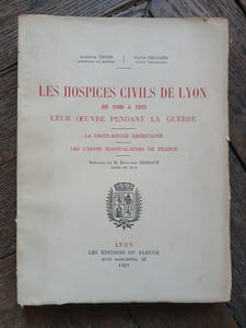 Les hospices civils de Lyon de 1900 à 1925 leur œuvre pendant la guerre,