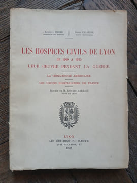 Les hospices civils de Lyon de 1900 à 1925 leur œuvre pendant la guerre,. Croze (Auguste) et Cigalier (David)