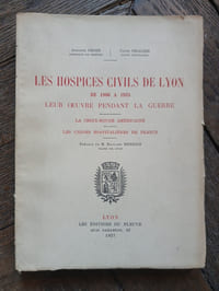 Les hospices civils de Lyon de 1900 à 1925 leur œuvre pendant la guerre,