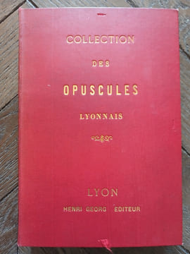 Collection des opuscules lyonnais.. Vingtrinier, Guigue, Montaiglon, Caillemer, Dissard,Desvernay.