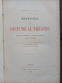 Histoire du costume au théâtre depuis les origines du théâtre en France jusqu'à nos jours