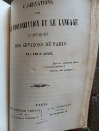 -Curiosités de l'étymologie française
avec l'explication de quelques proverbes et dictons populaires.
Paris, Hachette, 1863
51+337 pages
-Charles Nisard
De quelques parisianismes populaires et autres locutions
Paris, Maisonneuve et Cie, 1876
vii+232 pages
-Emile Agnel
Observations sur la prononciation et le langage rustique des environs de Paris.
Paris, Schlesinger, 1855
118 pages
