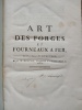 Descriptions des arts et m&eacute;tiers faites ou approuv&eacute;es 
par messieurs de l'Acad&eacute;mie Royale des Sciences.
-Arts des forges et fourneaux &agrave; fer
-Nouvel ...
