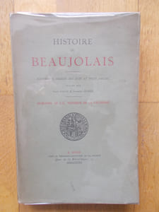 Histoire du Beaujolais-Manuscrits inédits des XVII et XVIII ème siècles publiés par Léon Galle et Georges Guigue-Mémoire de J.G.Trolieur de La Vaupierre .
