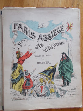PARIS ASSIEGE -Scènes de la vie parisienne pendant le siège.. DRANER