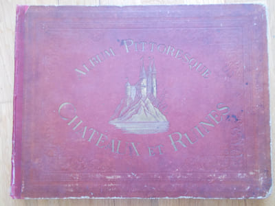 ALBUM PITTORESQUE DES CHATEAUX ET RUINES HISTORIQUES DE LA VALLEE ET DES BORDS DE LA LOIRE-Les plus belles vues dessinées et gravées par ROUARGUE frères avec notice historique sur chaque monument.