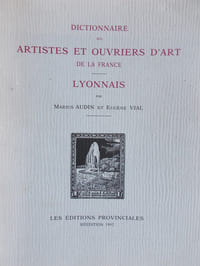 DICTIONNAIRE DES ARTISTES ET OUVRIERS D'ART DE LA FRANCE -LYONNAIS