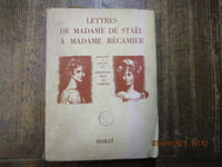 Lettres de madame de Staël à madame Récamier. Présentées et annotées par Beau de Loménie.