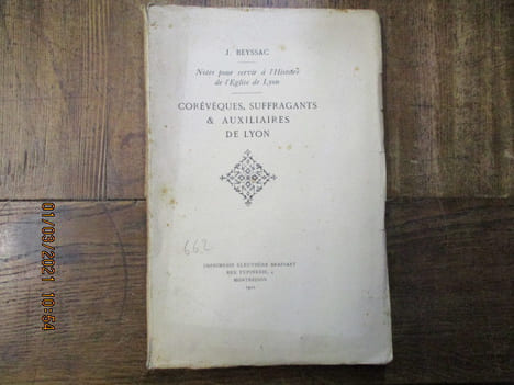 Corévêques, sufragants et auxiliaires de Lyon. Notes pour servir à l'histoire de l'église de Lyon.. BEYSSAC (J.)
