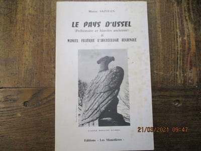 Le pays d'Ussel (préhistoire et histoire ancienne). Manuel d'archéologie régionale.