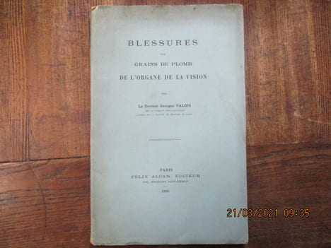 Blessures par grain de plomb de l'organe de la vision.. VALOIS (Georges)
