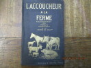 L'accoucheur à la ferme. L'accouchement des femelles domestiques à la portée de tous.. LEGRIS (Dr vétérinaire)