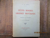 Petits hommes grandes montagnes. Traduit de l'italien par le Commandant E. Gaillard.