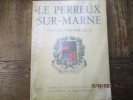 Le Perreux-sur Marne. Notice historique publi&eacute;e sous les hospices de la municipalit&eacute; &agrave; l'occasion du cinquantenaire.. CHAMPION (Pierre) et SALABERT ...