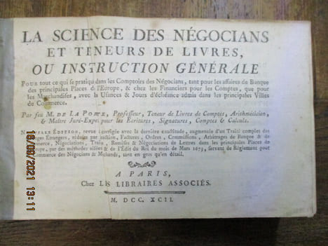 La Science des Négocians et Teneurs de Livres, ou Instruction Générale pour tout ce qui se pratique dans les Comptoirs des Négocians, tant pour les ...