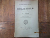 Des perfectionnements apportés à l'outillage des moulins. edition revue et augmentée.