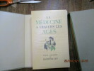La médecine à travers les âges.. LEP (Raymond)