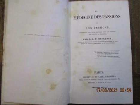 La médecine des passions. Ou les passions considérées dans leurs rapports avec les maladies, les lois et la religion.. DESCURET (J.B.F.)