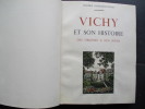 Vichy et son histoire des origines à nos jours. . CONSTANTIN-WEYER (Maurice)