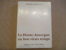 La haute-Auvergne au bon vieux temps. préface d'Anel Beaufrère.. LANGLOYS (Renée)