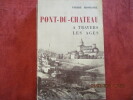 Pont-Du-Château à travers les âges.  Préface de M. Diebolt. Avant-propos de P.-F. Fournier.. MONDANEL (Pierre)