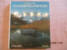 Le massif de la Vanoise. Les 100 plus belles courses et randonnées.. MALY (Charles)