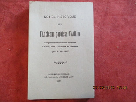 Notice historique sur l'ancienne paroisse d'Ailhon comprenant les communes modernes d'Ailhon, Fons, Lentillères et chazeaux.. MAZON (A.)