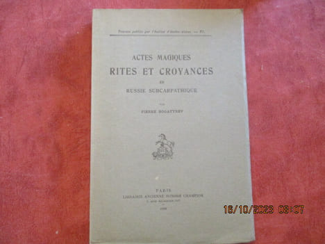 Actes magiques. Rites et croyances en Russie Subcarpathique (Le calendrier populaire. La naissance et le baptème. Le mariage. Les funérailles. Les ...