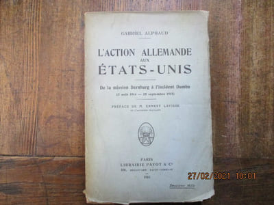 L'action allemande aux Etats-Unis. De la mission Dernburg à l'incident Dumba (2 août 1914 - 25 septembre 1915). Préface de Ernest Lavisse.