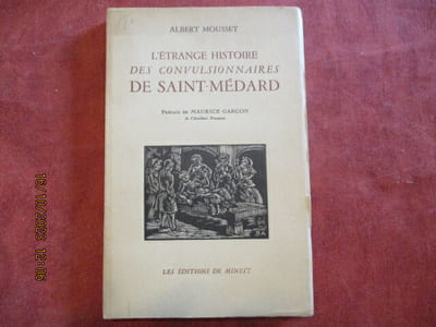 L'étrange histoire des convulsionnaires de Saint-Médard. Préface de M. Garçon.