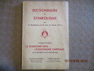 Dictionnaire du Symbolisme par les Bénédictines de St Louis du Temple, (Paris) et Supplément Illustré. Le Symbolisme dans l'Iconographie Chrétienne ...