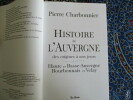 Histoire de lAuvergne, des origines à nos jours ; Haute et Basse-Auvergne, Bourbonnais et Velay. . CHARBONNIER (Pierre)