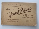 Voici le Grand Retour à Ajaccio. 27, 28, 29, 30 Avril 1947. Notre-Dame de Boulogne en Corse 27 Avril-21 Septembre 1947. 