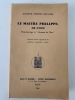 Le Maitre Philippe, de Lyon. Thaumaturge et "Homme de Dieu". Ses prodiges, ses guérisons, ses enseignements [avec envoi]. Encausse, Philippe