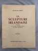 La Sculpture Irlandaise pendant les douze premiers Siècles de l'Ère Chrétienne. Tome II : Planches. Henry, Françoise