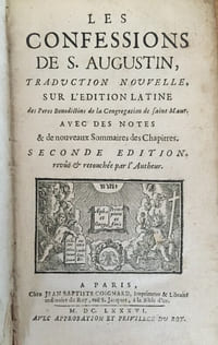 Les Confessions de S. Augustin, traduction nouvelle sur l'édition latine des Peres Benedictins de la Congregation de saint Maur. Avec des notes & de nouveaux Sommaires des Chapitres. Seconde édition, revûë et retouchée par l'Autheur.