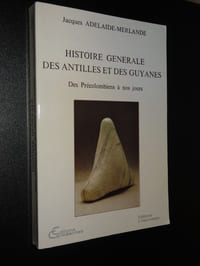 HISTOIRE GÉNÉRALE DES ANTILLES ET DES GUYANES DES PRÉCOLOMBIENS A NOS JOURS