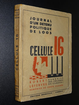 CELLULE 16 - JOURNAL D'UN DÉTENU POLITIQUE DE LOOS. LEFEBVRE Robert
