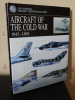 AIRCRAFT OF THE COLD WAR 1945 - 1991. NEWDICK Thomas
