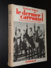 LE DERNIER CARROUSEL - DÉFENSE DE SAUMUR 1940. MILLIAT Robert