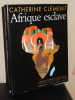 AFRIQUE ESCLAVE. CLÉMENT Catherine