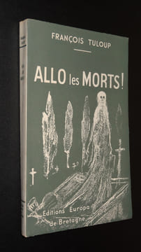 ALLO LES MORTS !. TULOUP François