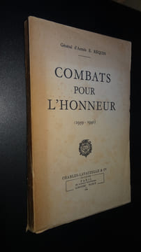 COMBATS POUR L'HONNEUR (1939-1940). RÉQUIN Général d'Armée E.