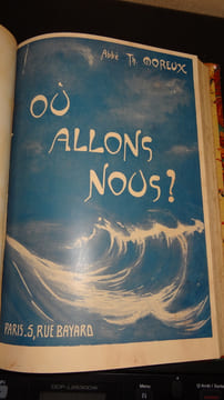 D'où venons-nous ? - Qui sommes-nous ? - Où allons-nous ? - Où sommes-nous ?. MOREUX Abbé Th.